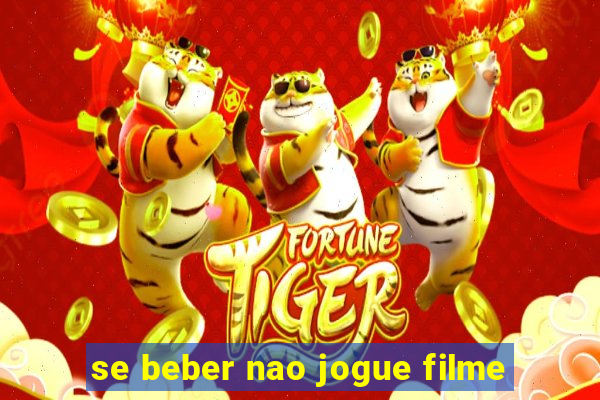 se beber nao jogue filme